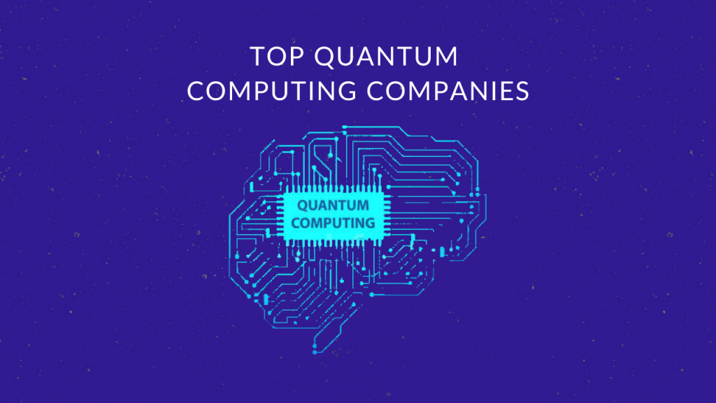 Top Quantum Computing Companies to look out for in 2020